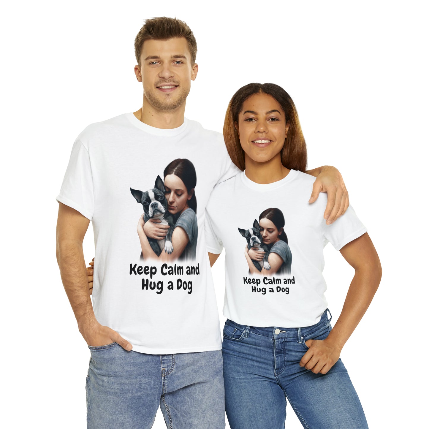 Keep Calm and Hug a Dog custom white T-Shirt man and woman wearing shirt featuring a woman hugging a Boston Terrier