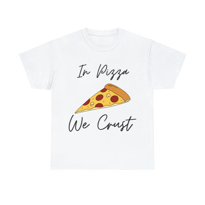 In Pizza We Crust custom white T-Shirt front