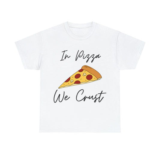 In Pizza We Crust custom white T-Shirt front