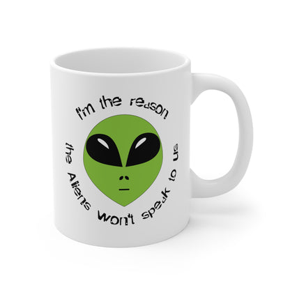 I Am the Reason the Aliens Won't Speak to Us funny saying Alien science fiction mug right hand view