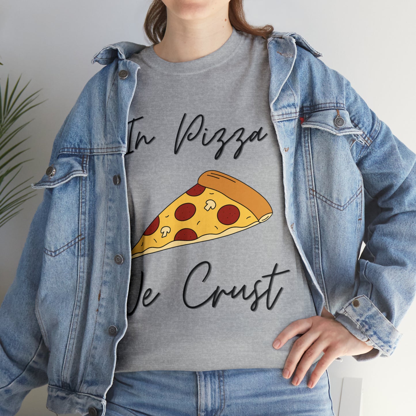 In Pizza We Crust custom gray T-Shirt lifestyle image