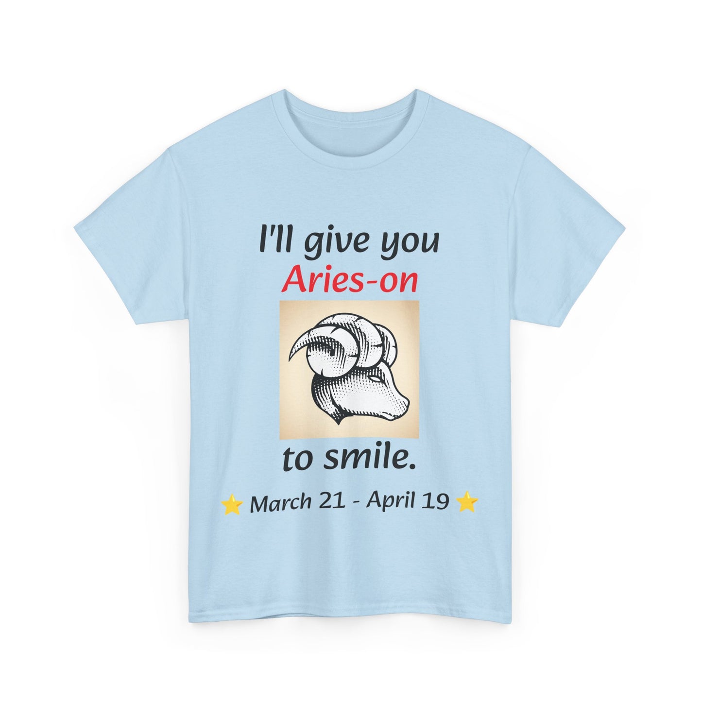 I'll Give You Aries-on to Smile, Aries Ram Crew-Neck Zodiac Tee, Birthday Gift, Unisex T-shirt