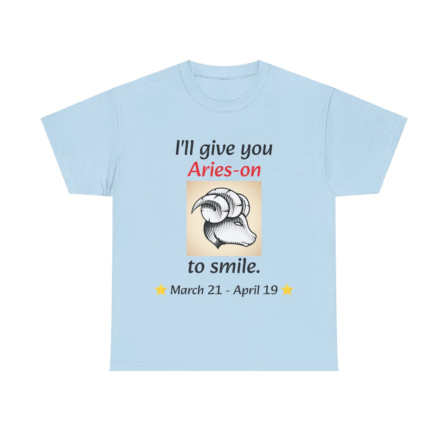 I'll Give You Aries-on to Smile, Aries Ram Crew-Neck Zodiac Tee, Birthday Gift, Unisex T-shirt