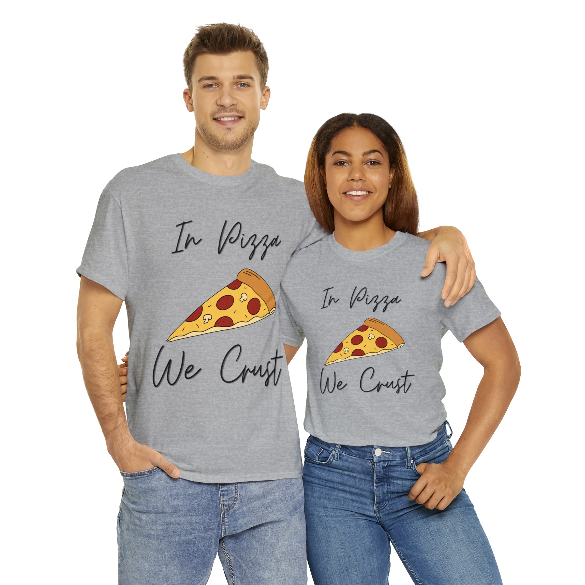 In Pizza We Crust custom gray T-Shirt man and woman wearing shirt