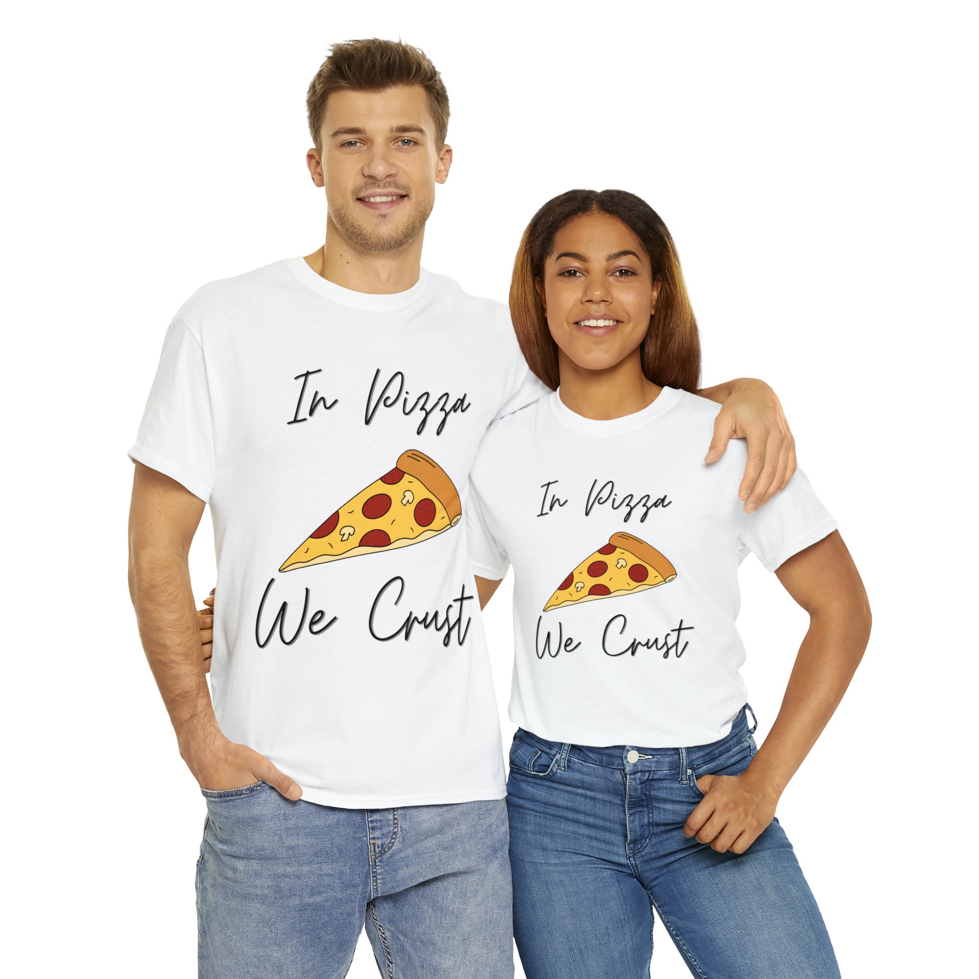 In Pizza We Crust custom white T-Shirt man and woman wearing shirt