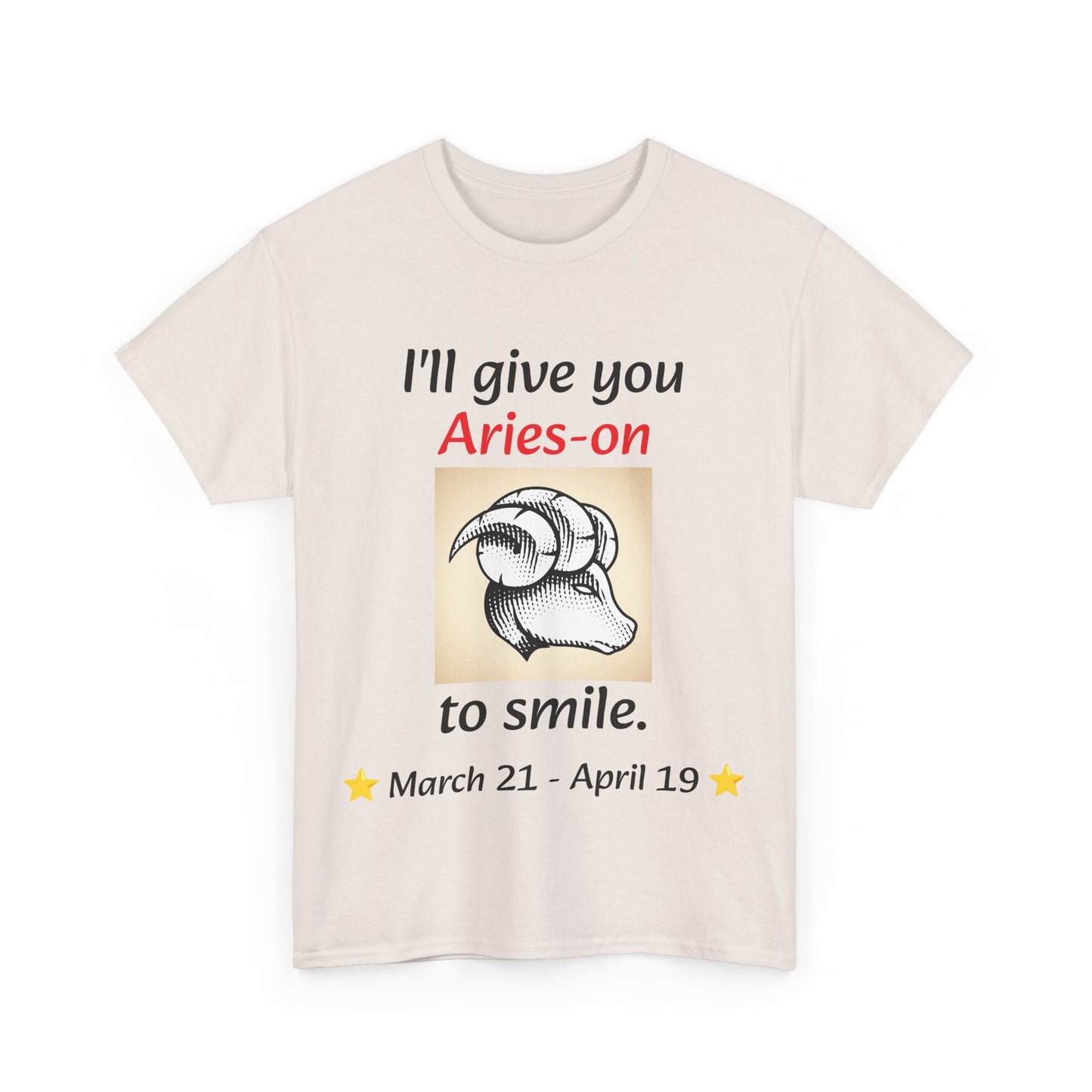 I'll Give You Aries-on to Smile, Aries Ram Crew-Neck Zodiac Tee, Birthday Gift, Unisex T-shirt