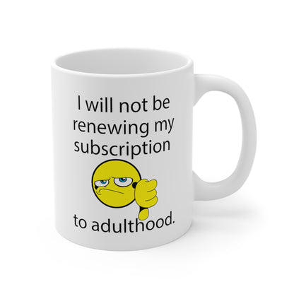 I Will Not Be Renewing My Subscription to Adulthood funny saying adulting mug right hand view