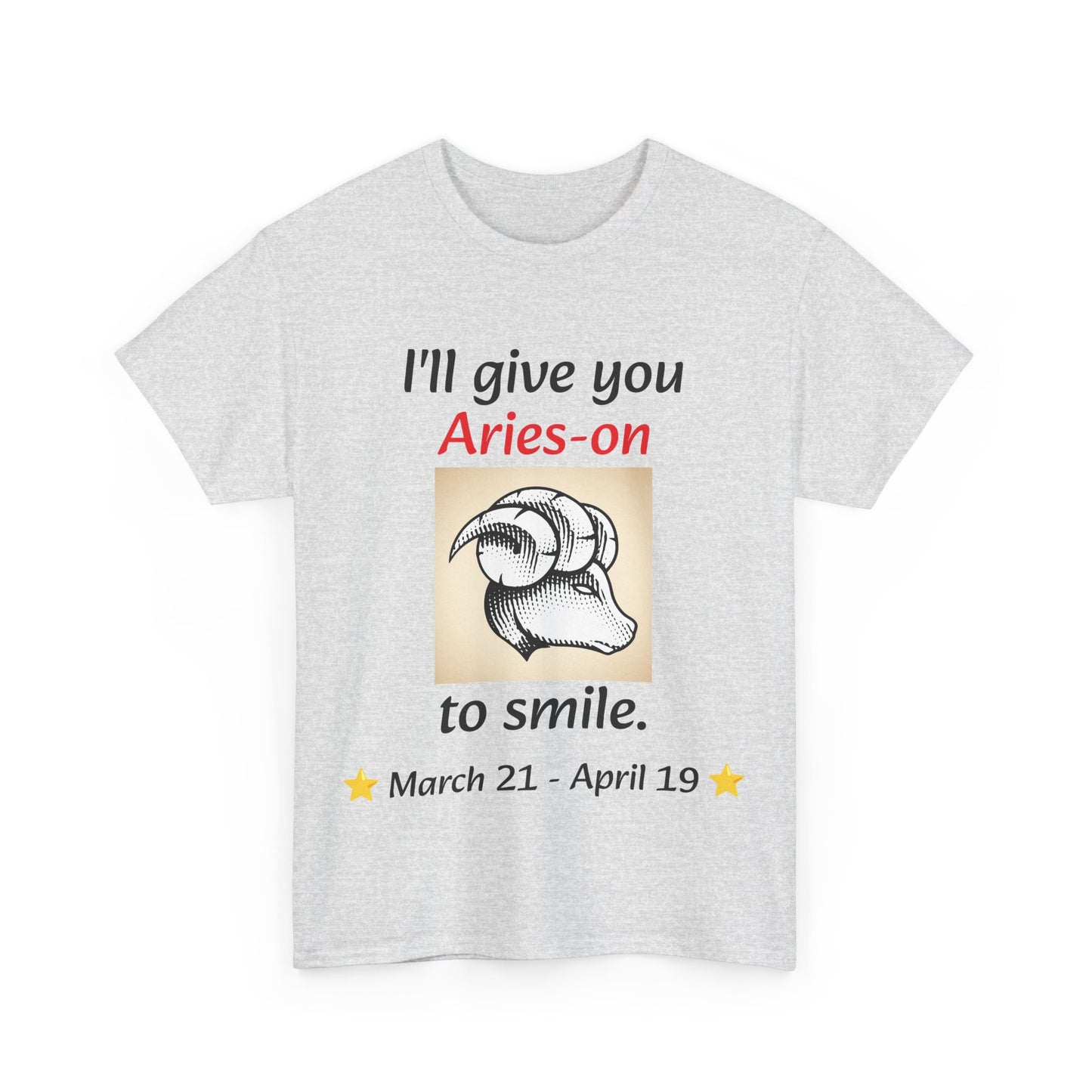 I'll Give You Aries-on to Smile, Aries Ram Crew-Neck Zodiac Tee, Birthday Gift, Unisex T-shirt