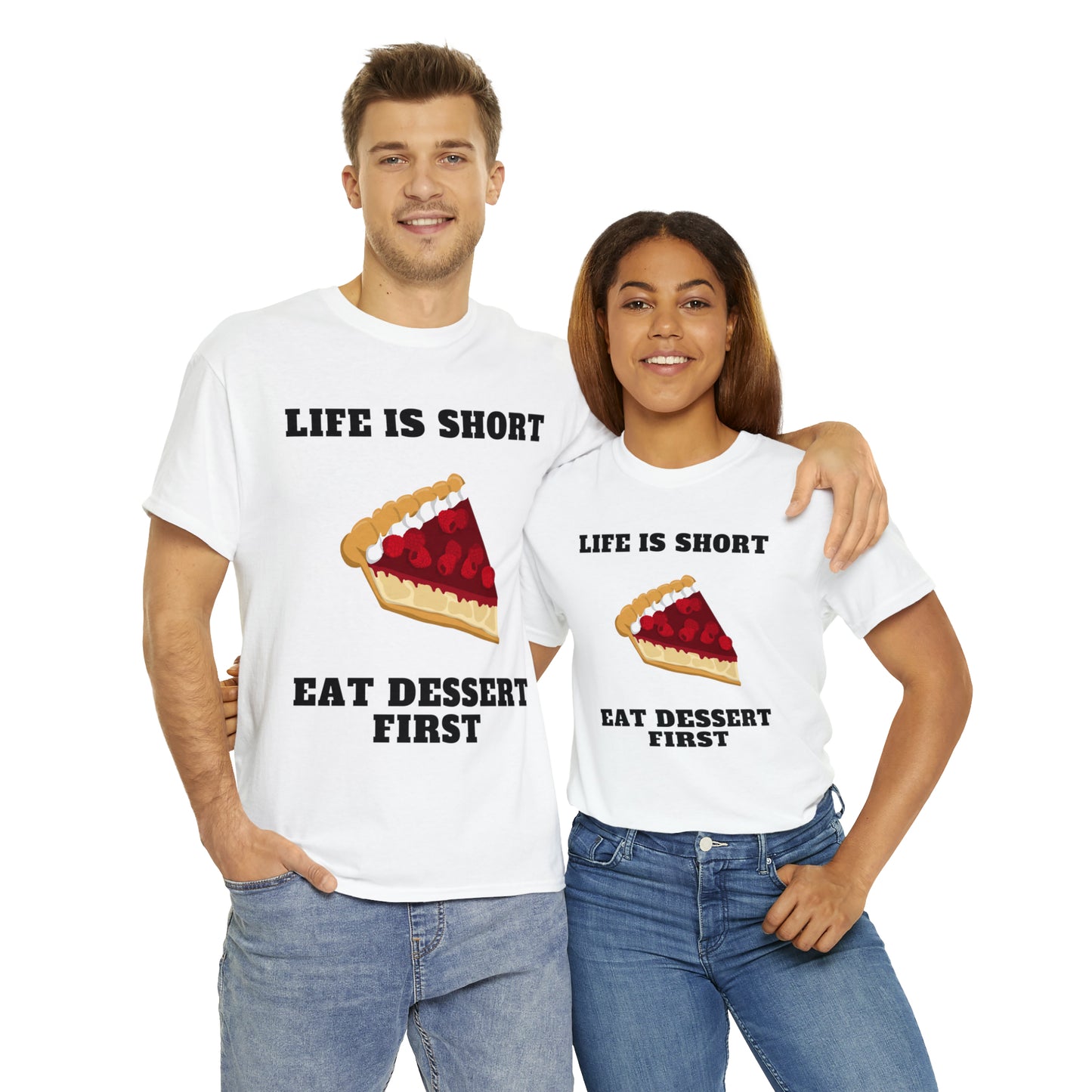 Life is Short Eat Dessert First custom white T-Shirt man and woman wearing shirt