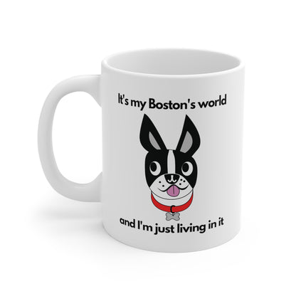 It's My Boston's World and I'm Just Living in It funny saying Boston Terrier mug left hand view