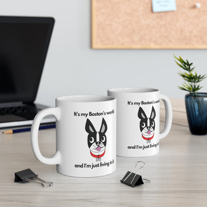 It's My Boston's World and I'm Just Living in It funny saying Boston Terrier mug left and right hand view