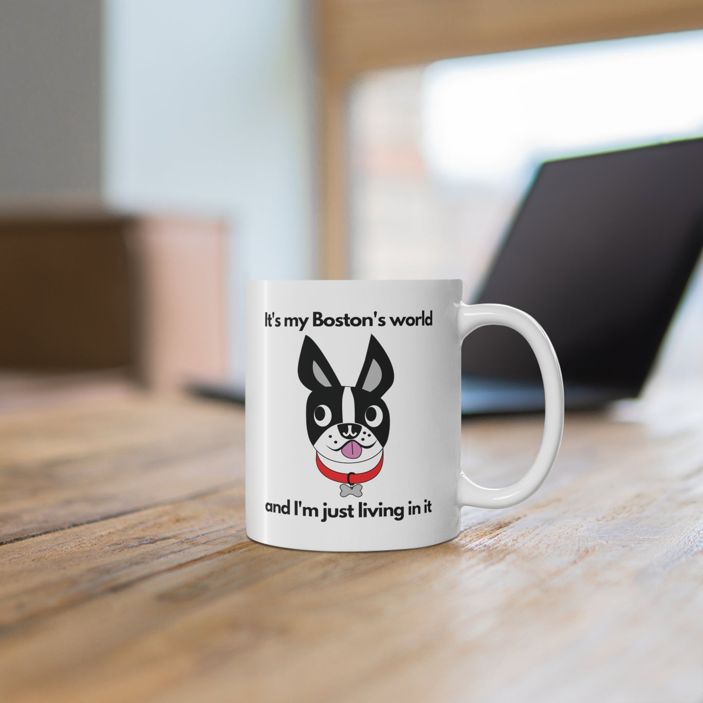 It's My Boston's World and I'm Just Living in It funny saying Boston Terrier mug on desk