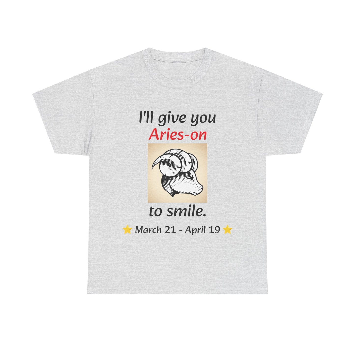 I'll Give You Aries-on to Smile, Aries Ram Crew-Neck Zodiac Tee, Birthday Gift, Unisex T-shirt