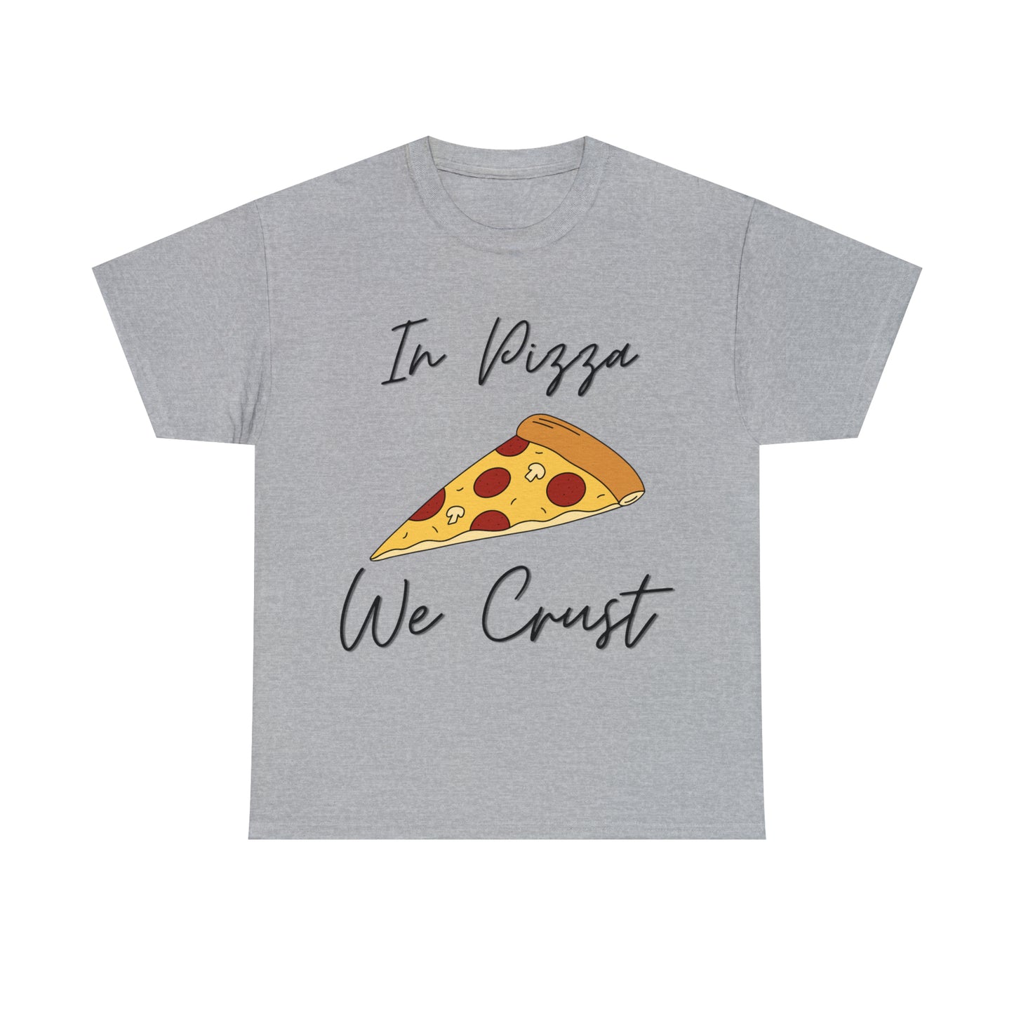 In Pizza We Crust custom gray T-Shirt front