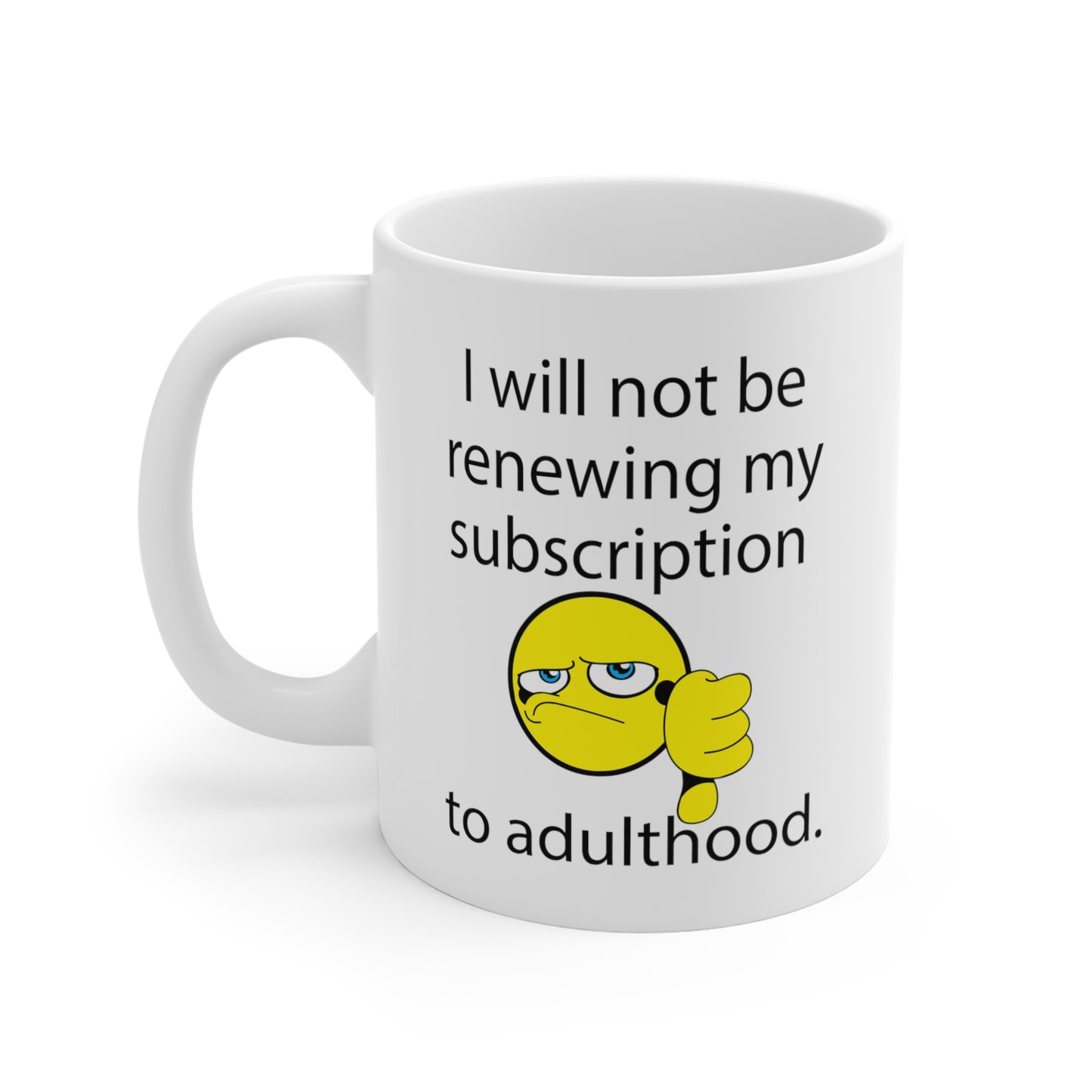 I Will Not Be Renewing My Subscription to Adulthood funny saying adulting mug left hand view