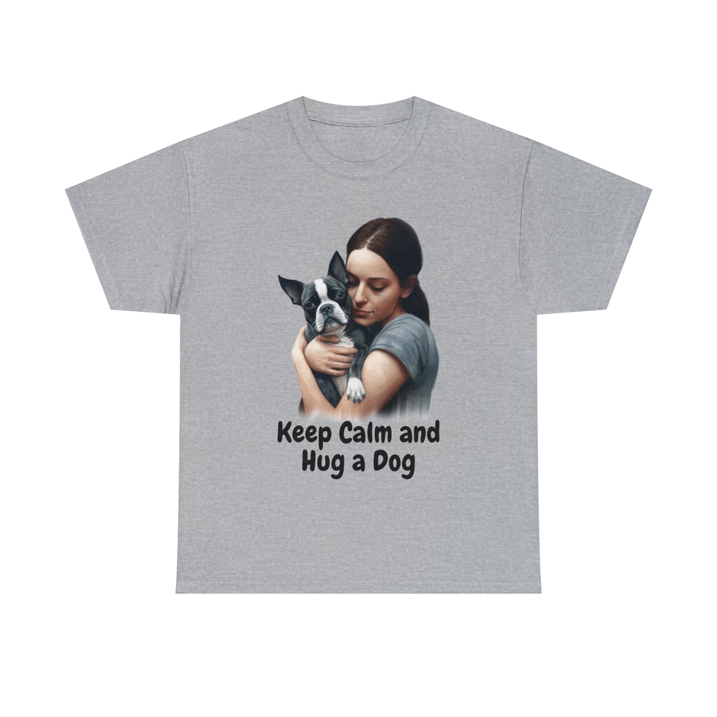 Keep Calm and Hug a Dog custom gray T-Shirt front featuring a woman hugging a Boston Terrier